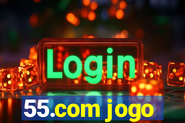 55.com jogo